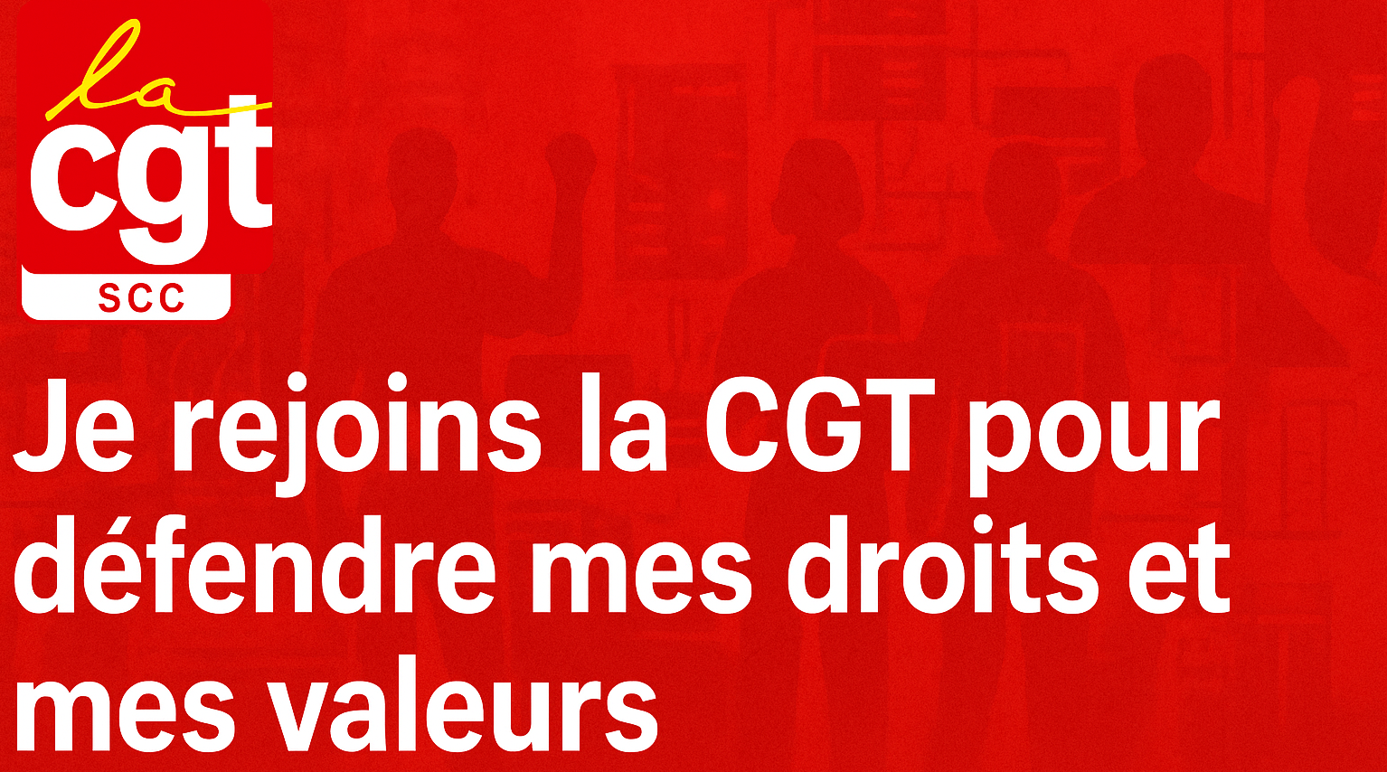 Je rejoins la CGT pour défendre mes droits et mes valeurs